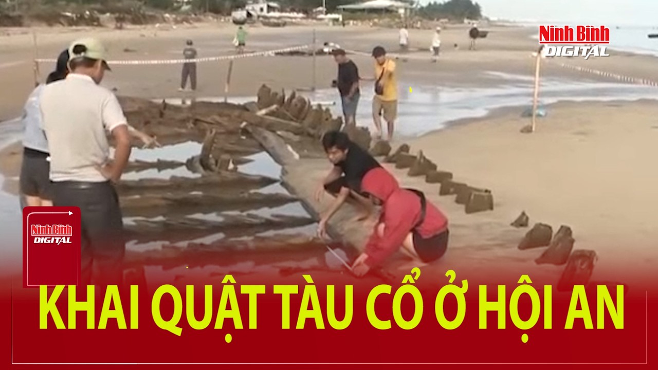 Khai quật t&agrave;u cổ ở Hội An | Ninh B&igrave;nh Digital