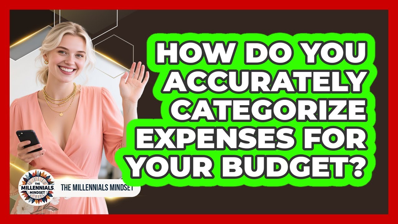 How Do You Accurately Categorize Expenses For Your Budget? - The Millennials Mindset