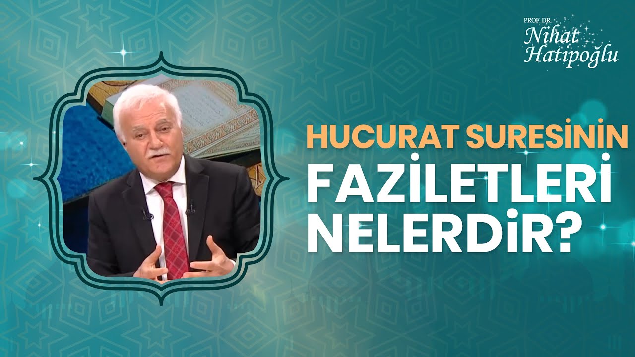 Hucurat Suresinin Faziletleri Nelerdir? | Nihat Hatipoğlu ile Kur'an ve İnsan (1. Bölüm)