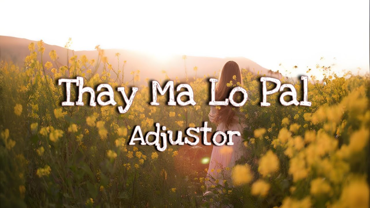 သေမလိုပဲ//Thay Ma Lo Pal - Adjustor (Lyrics video)