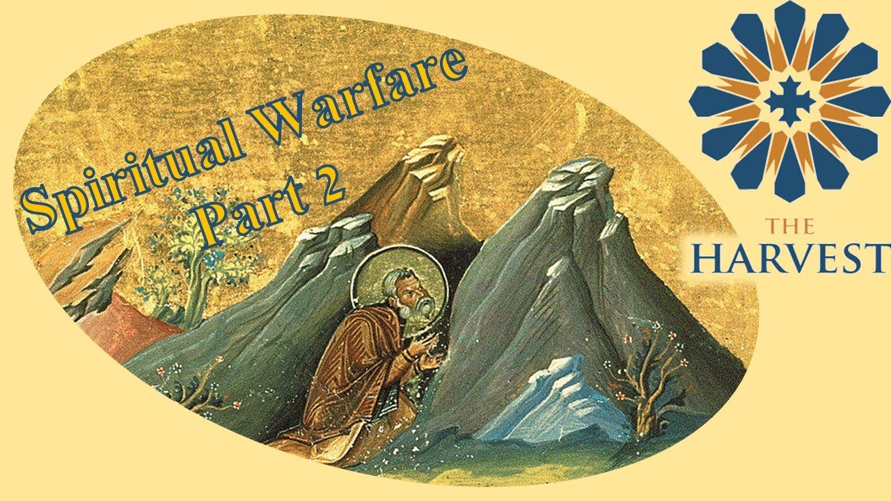 Desert Fathers Series: Part 2 [Spiritual Warfare: Part 2] | The Harvest (Fr. Matthias Shehad)