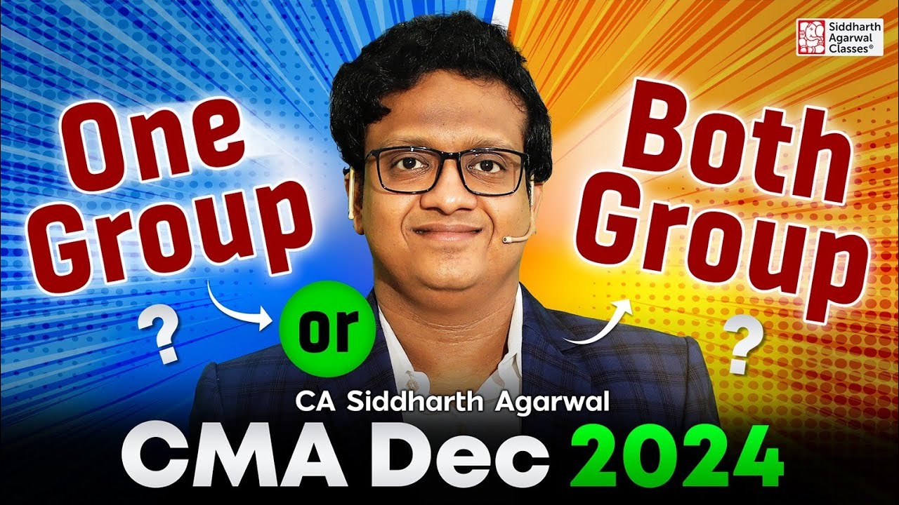CMA December 2024 | One Group or Both Groups | Siddharth Agarwal