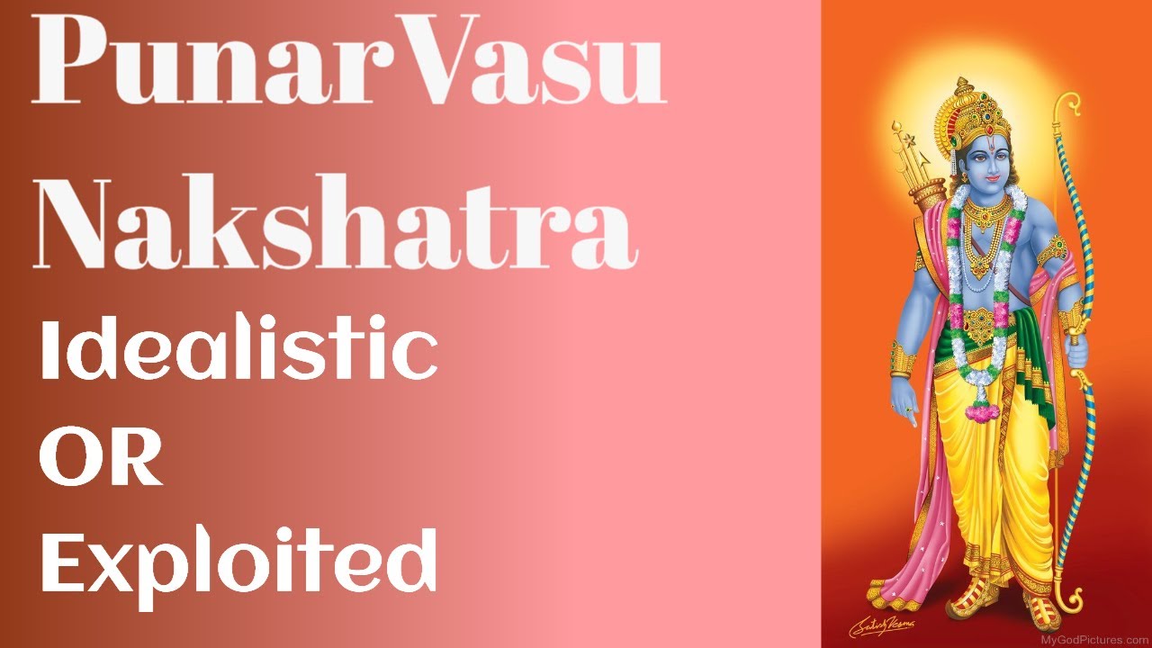Punarvasu Nakshatra- Idealistic or Exploited
