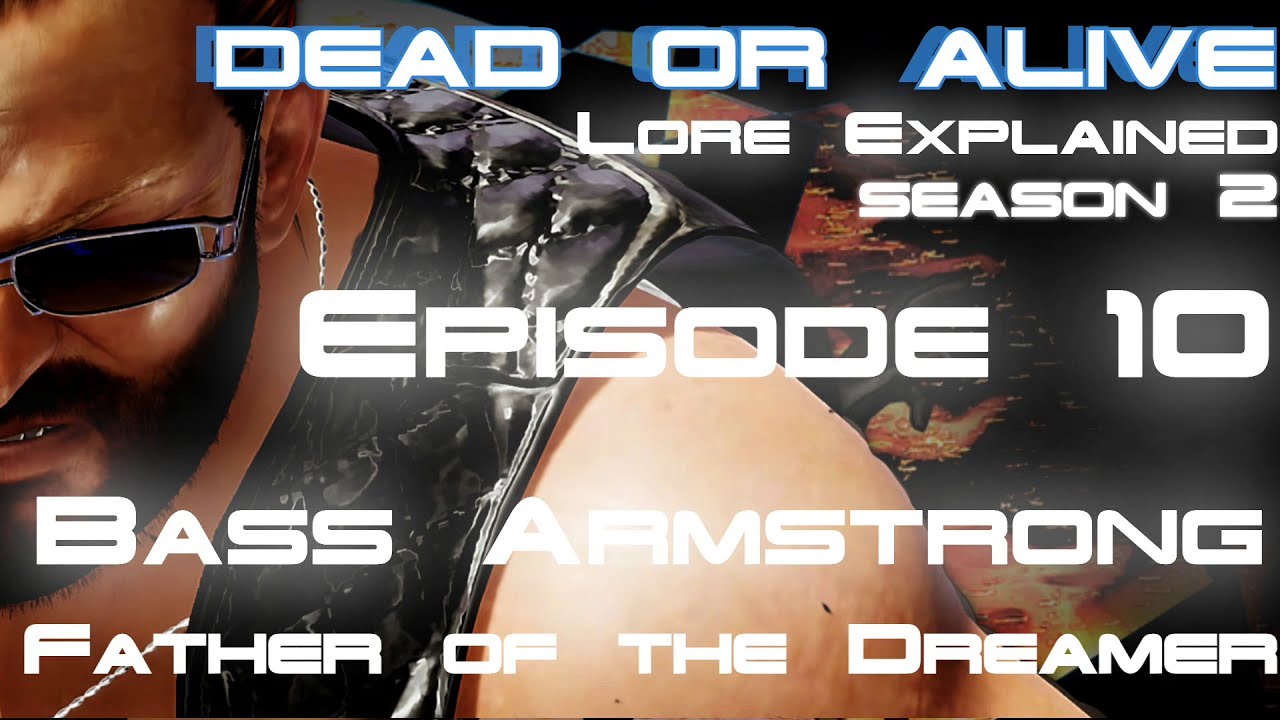 Dead or Alive Lore Explained; Part 10 (Bass Armstrong): Father of the Dreamer