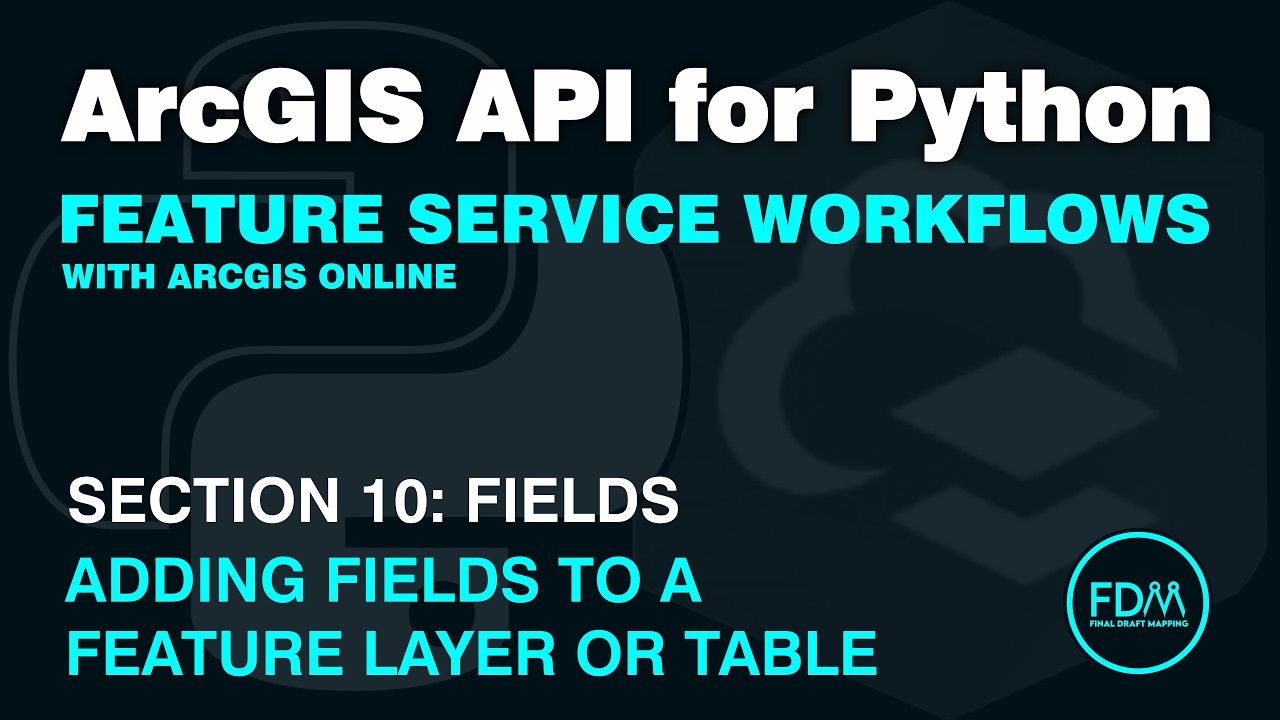 Add Fields to a Feature Layer or Table in ArcGIS Online with the ArcGIS API for Python