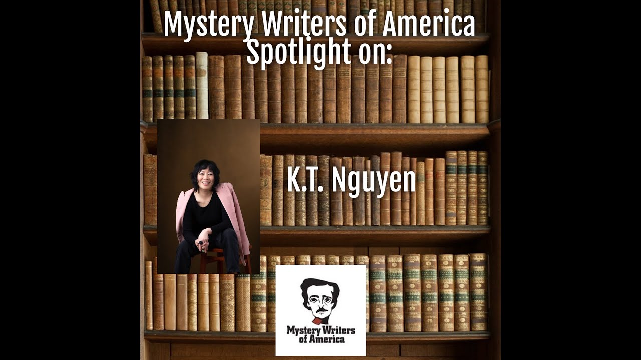 Mystery Writers of America Spotlight on  K T  Nguyen