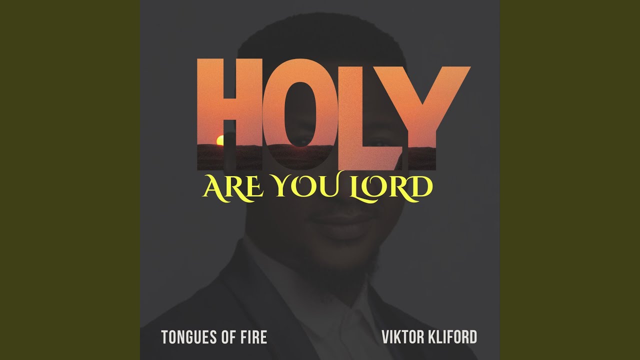 Holy are you Lord Tongues of fire (feat. Viktor Kliford)