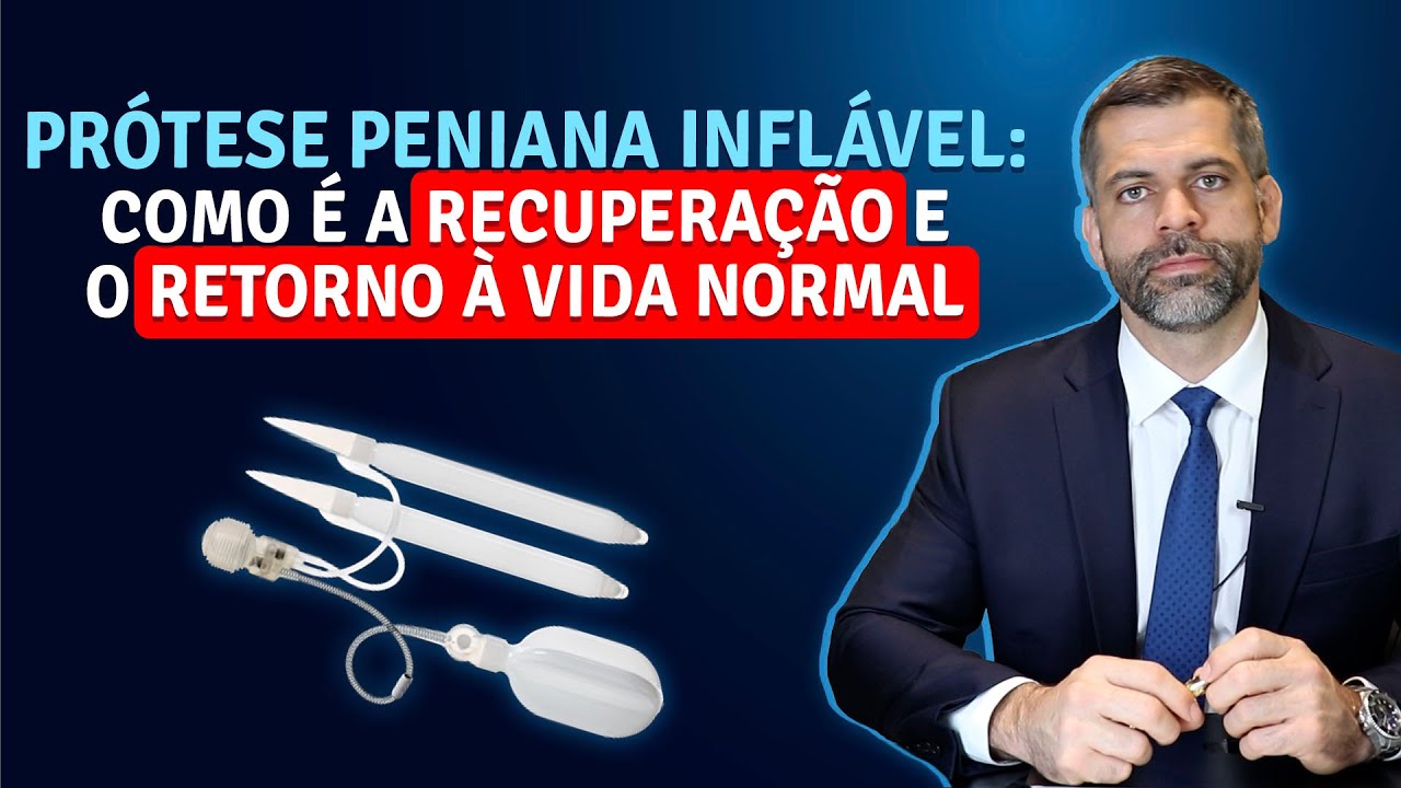 Prótese Peniana Inflável: Como é a Recuperação e Retorno à Vida Normal | Dr. Marco Túlio Cavalcanti