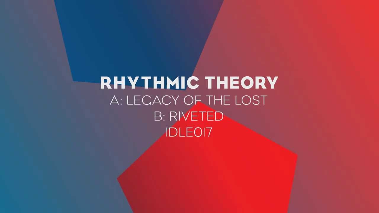 Rhythmic Theory 'Legacy of the Lost' / 'Riveted' (IDLE017)