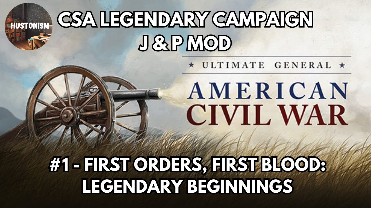 Ultimate General: Civil War | CSA Campaign | JP Mod | #1: First Orders, First Blood