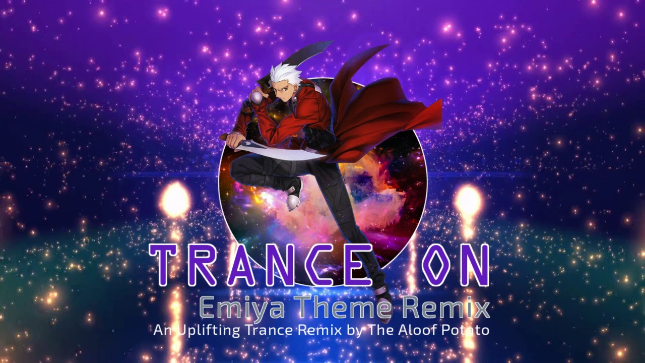 Trance ON (Emiya Theme Uplifting Trance Remix)