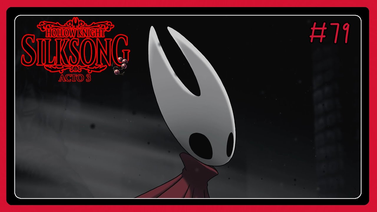 SILKSONG #79 - GRACIAS TEAM CHERRY