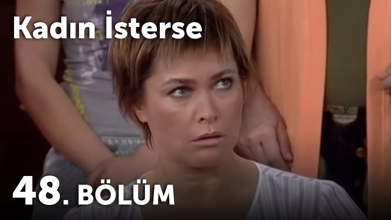 Kadın İsterse 48.Bölüm