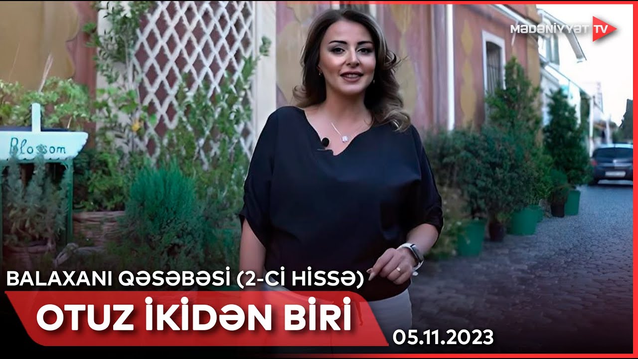 Otuz ikidən biri - Balaxanı qəsəbəsi (2-ci hissə) | 05.11.2023