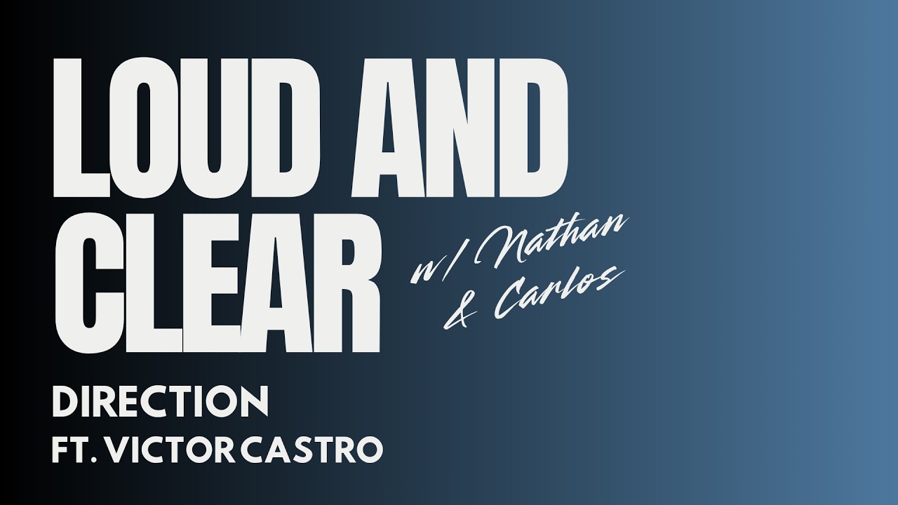 Direction | Loud & Clear w/ Nathan & Carlos