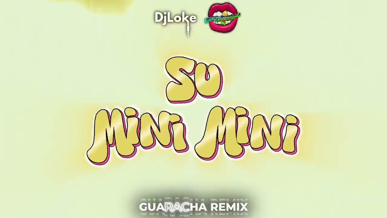 SU MINI MINI (Guaracha Remix) - @DjLoke ft Dj Luciano Troncoso
