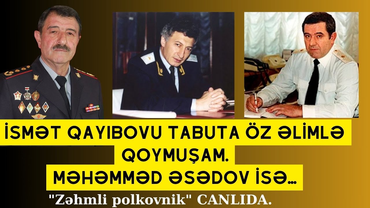 ŞOK! İsmət Qayıbovu tabuta öz əlimlə qoymuşam. Məhəmməd Əsədov isə...