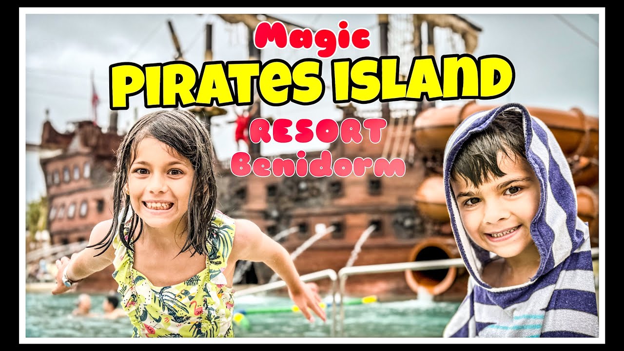 VACACIONES PIRATAS EN BENIDORM. Magic Pirates Island 🏴&zwj;☠️
