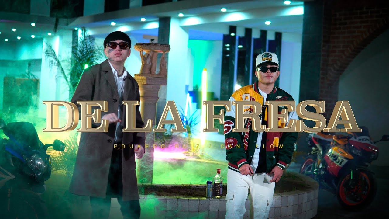 Eduardo Ruiz / De la Fresa - Dani Flow ( Video Oficial)