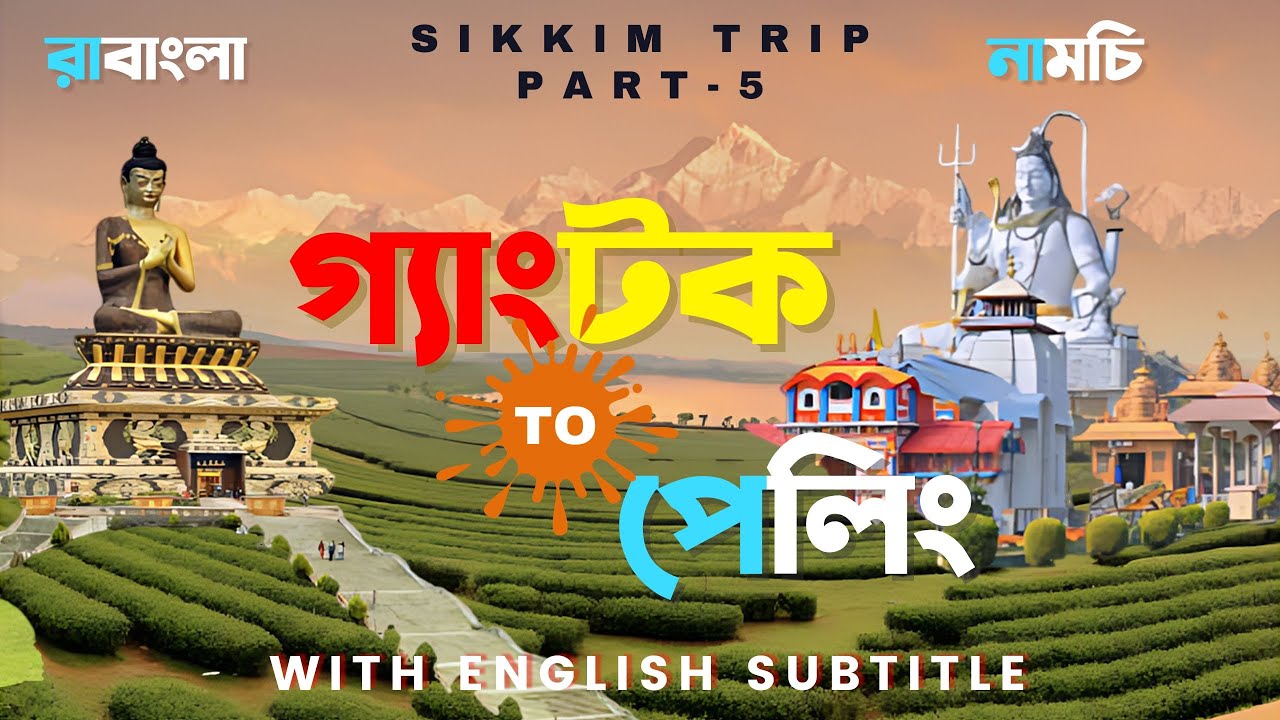 Gangtok to Pelling | Ravangla | Namchi | East Sikkim to West Sikkim: Cinematic Video | EP-05