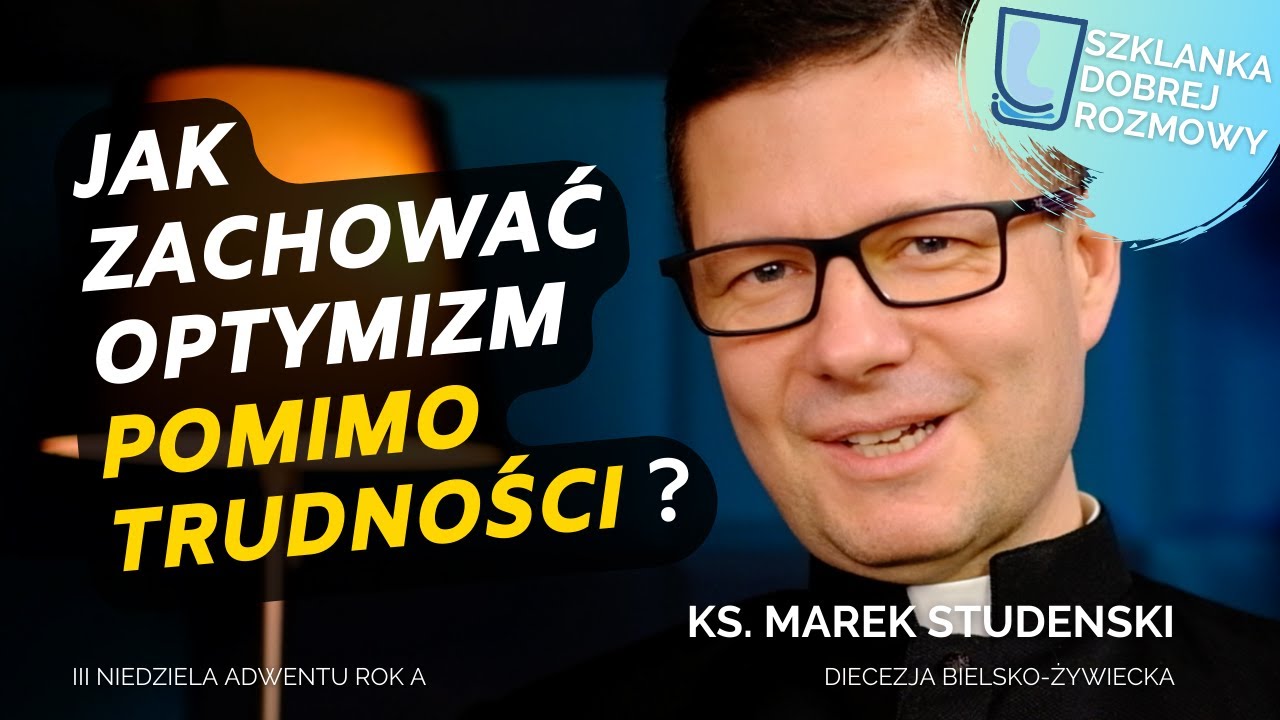 3 Niedziela Adwentu rok A ks. Marek Studenski Szklanka dobrej rozmowy