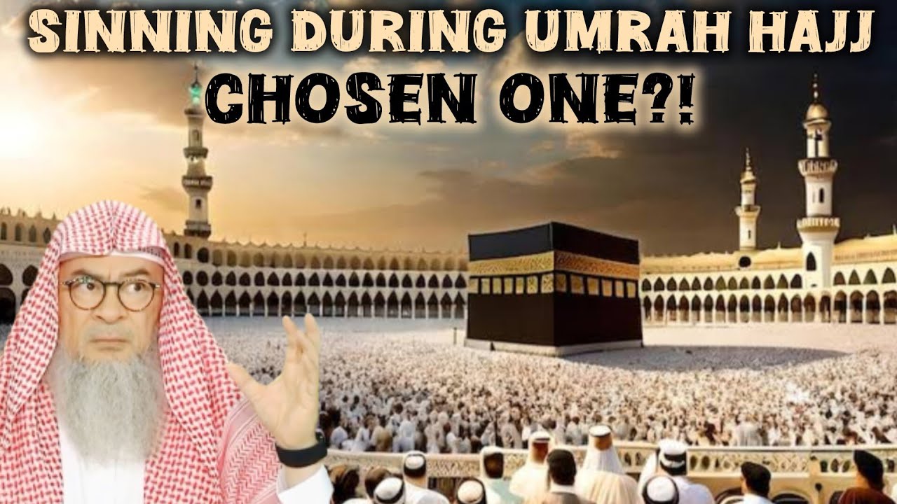 People who sin in Hajj & Umrah, are they the 'Chosen Ones' by Allah? #islam #islamic assim al hakeem