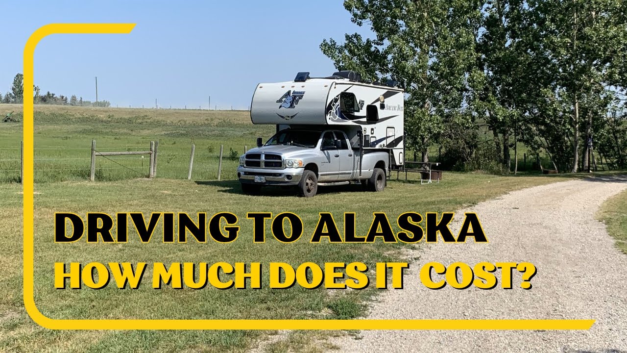 Revealing the Real Cost of Driving to Alaska with a Truck Camper