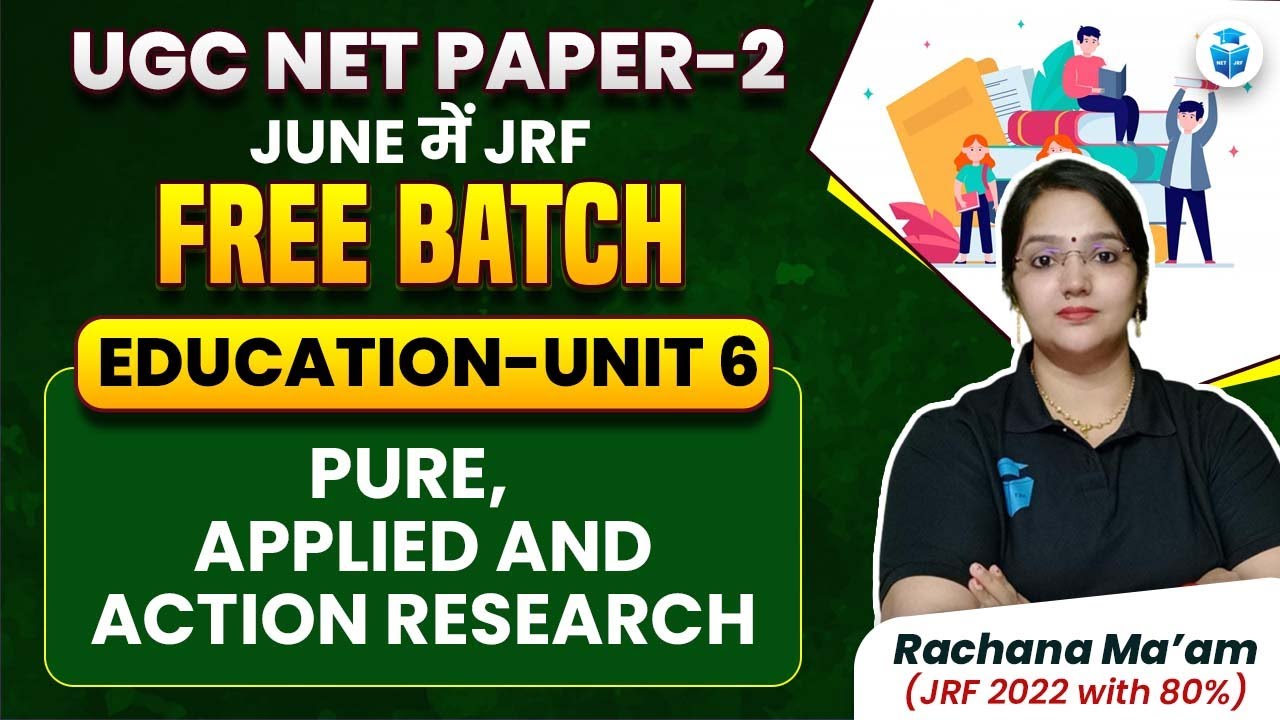UGC NET Education Unit 6 | Pure, Applied & Action Research by Rachana Mam | UGCNET June 2024 JRFAdda