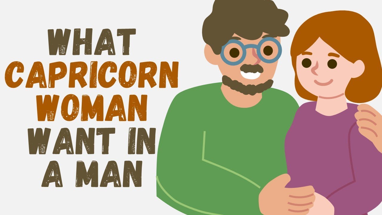 What Capricorn Woman Want in a Man? 