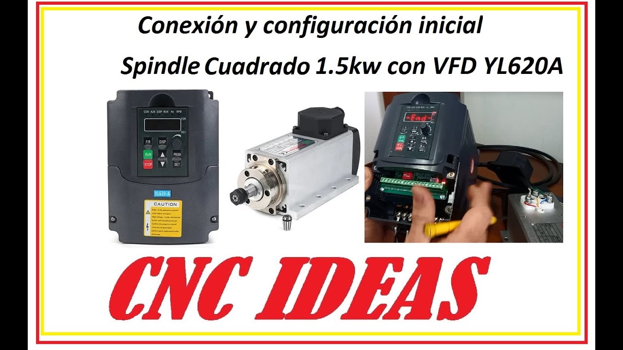 Conexión y configuración inicial  Spindle Cuadrado 1.5kw con VFD YL620A