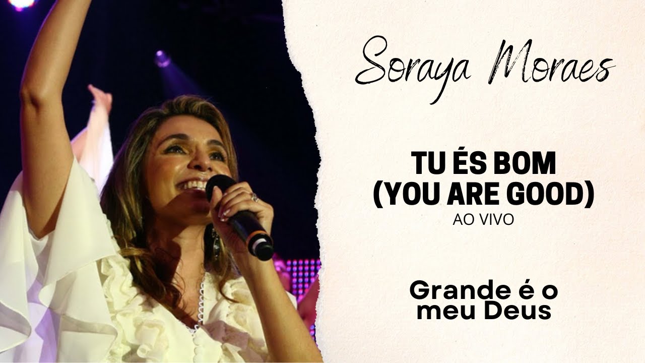 Tu És Bom (Ao Vivo) - Soraya Moraes - DVD Grande é o Meu Deus