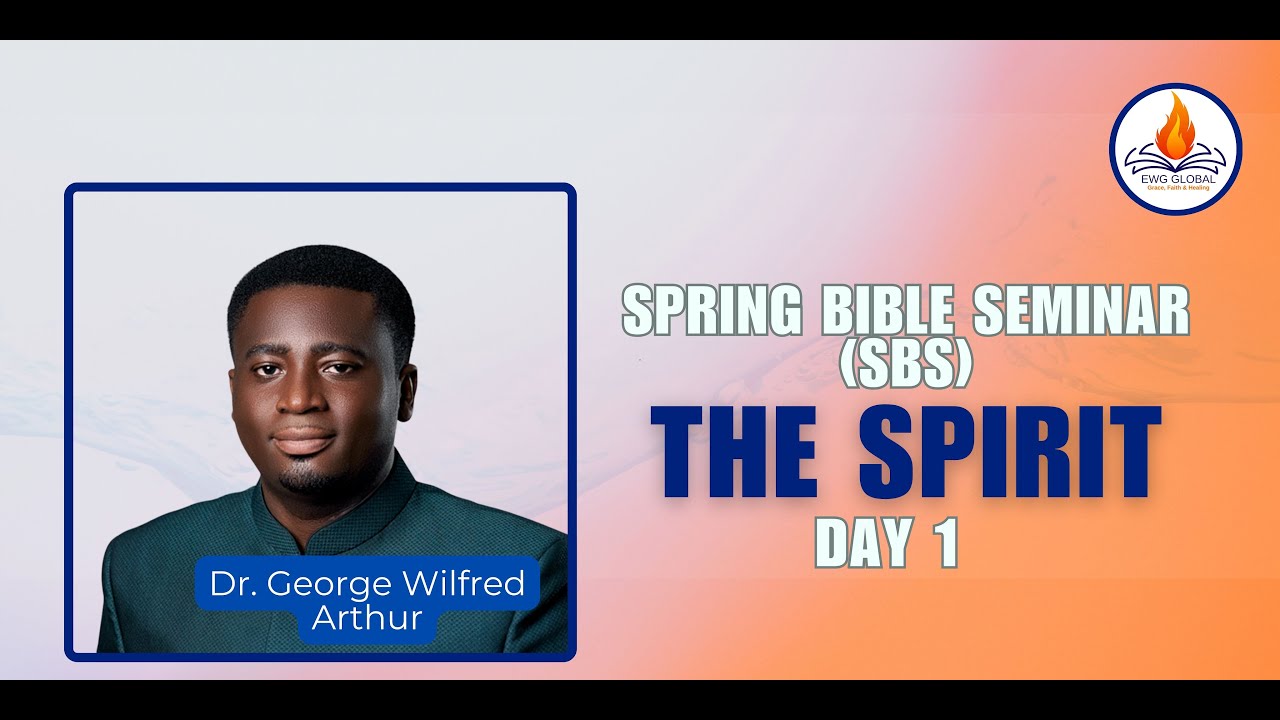 The Holy Spirit | Spring Bible Seminar - Day 1 | 21-03-25 | Dr. George Wilfred Arthur