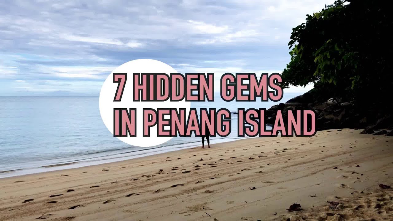7 Hidden Gems in Penang Island