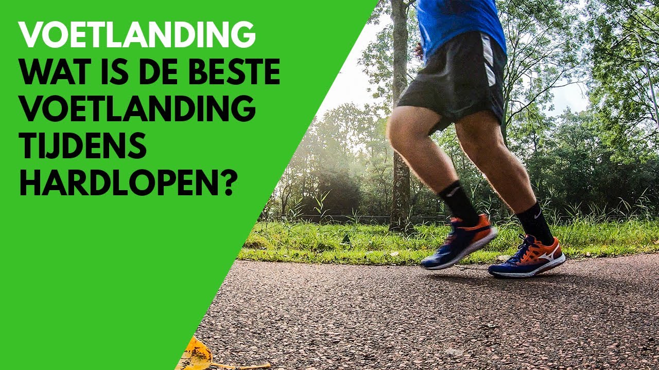 Voetlanding - Kan je het beste op je voorvoet, middenvoet of hak landen met hardlopen?