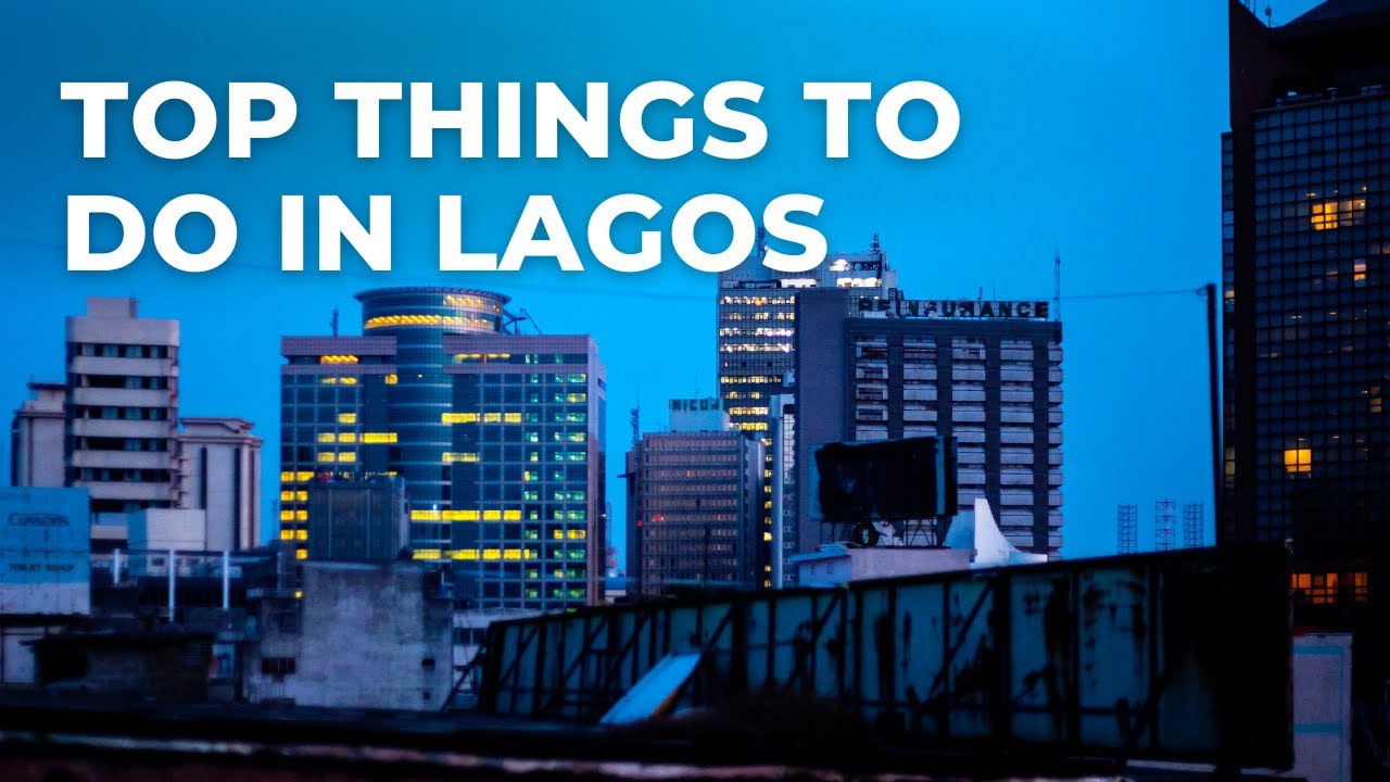 Traveling Lagos | Top things To Do In Lagos Nigeria