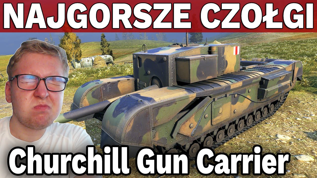 NAJGORSZE CZOŁGI #1 - Churchill Gun Carrier - World of Tanks