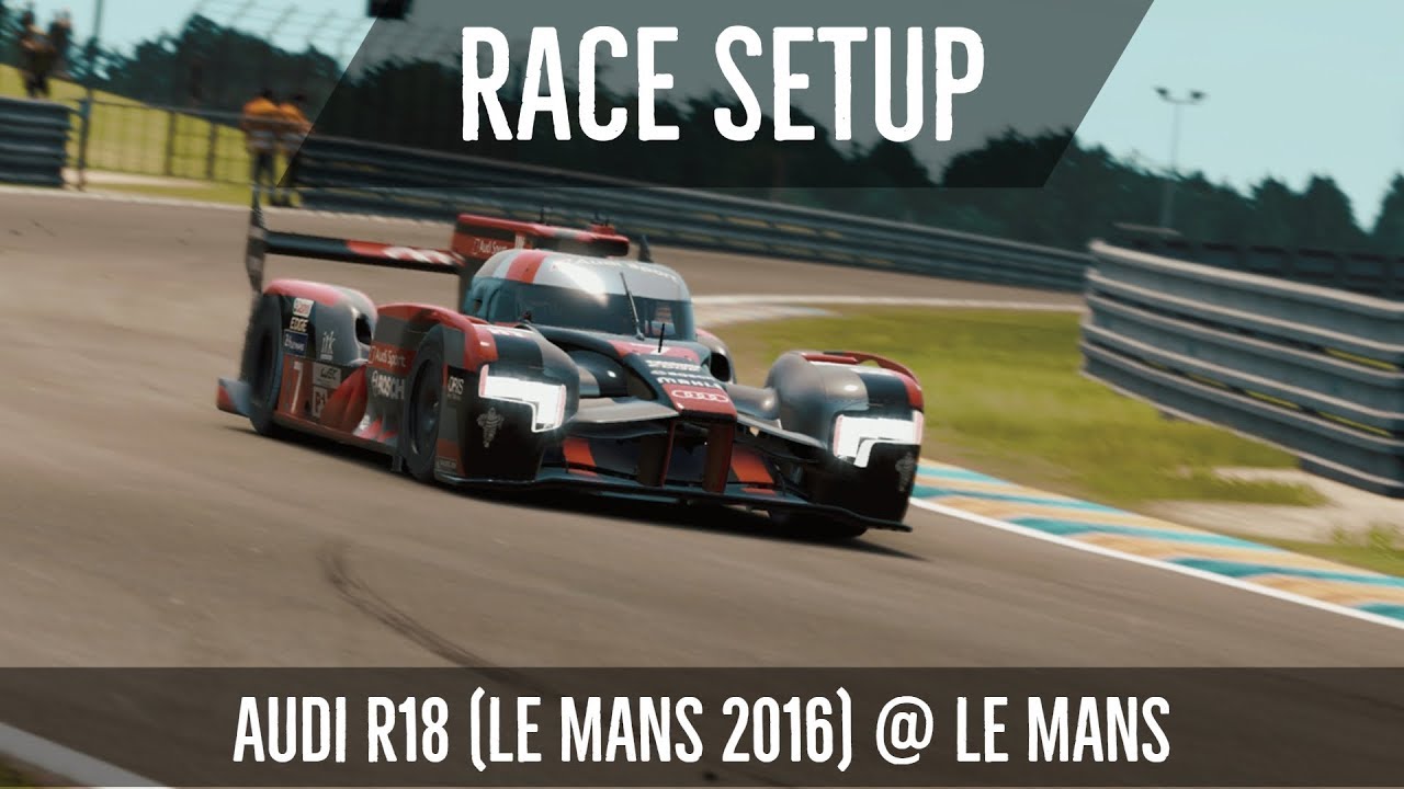 Project CARs 2: Race Setup (Audi R18 (Le Mans 2016) @ Le Mans)