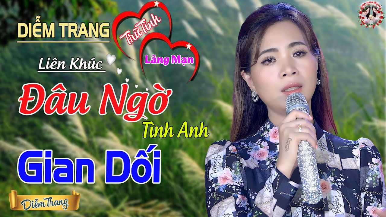 LK ĐÂU NGỜ TÌNH ANH GIAN DỐI ❤ HAY NHỨT NHÓI | NGHE TỚI ĐÂU NHÓI TIM TỚI ĐÓ ❤ DIỄM TRANG 🥰