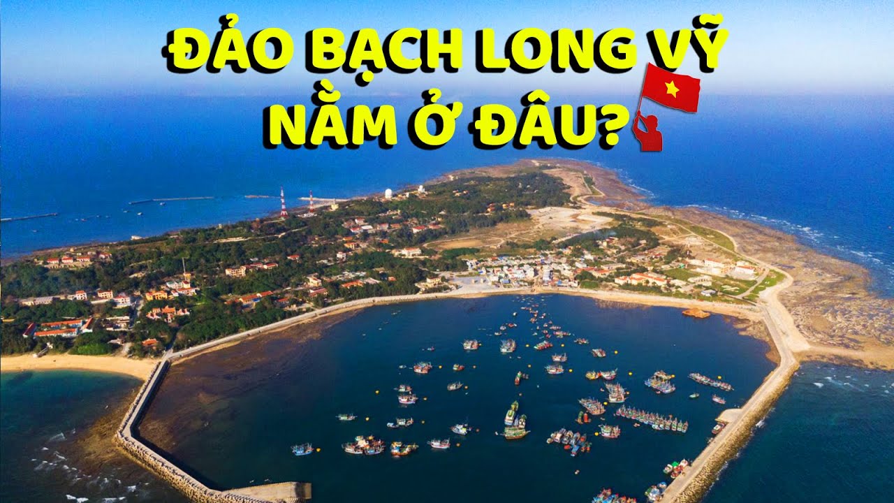 Bạch Long Vĩ đảo tiền tiêu Vịnh Bắc Bộ của Việt Nam - Nâng Tầm Kiến Thức