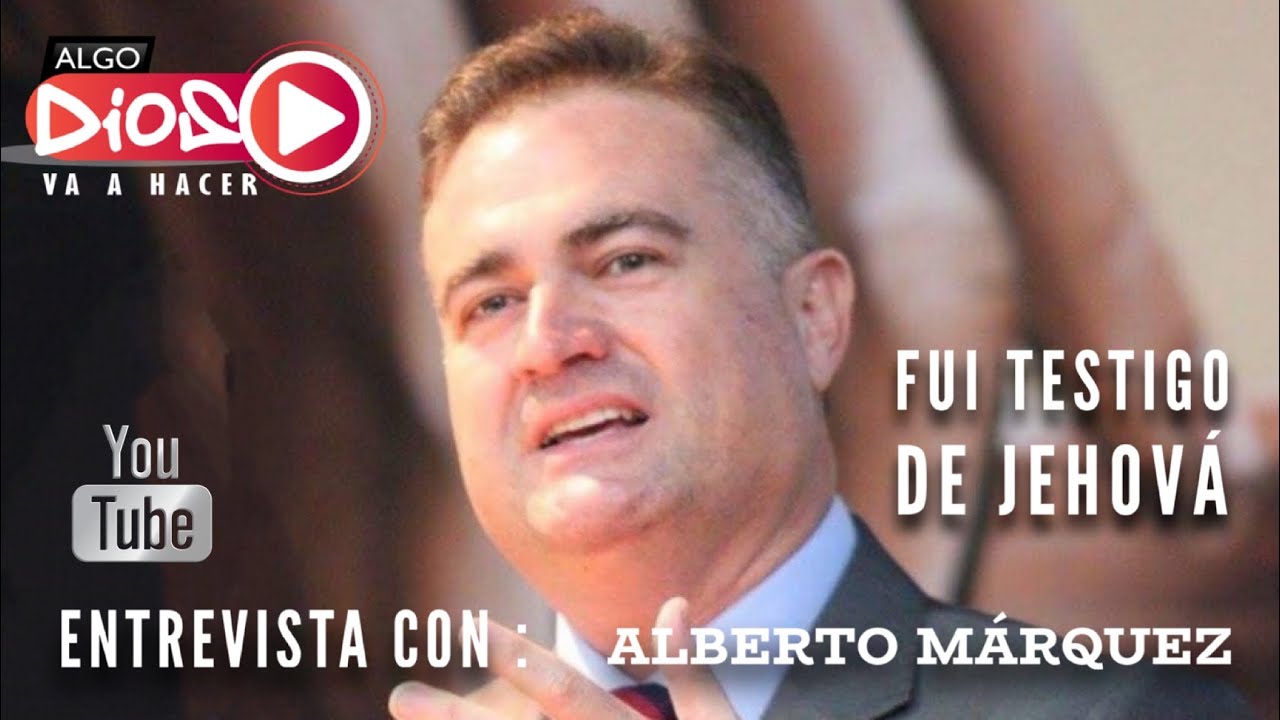 FUI TESTIGO DE JEHOVÁ. con Alberto Márquez