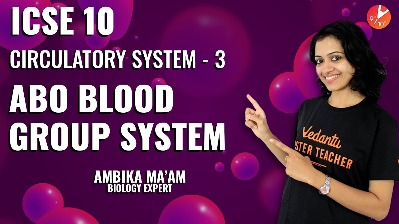 ABO Blood Group System | Circulatory System L3 | ICSE Class 10 Biology | Science | Vedantu Class 10