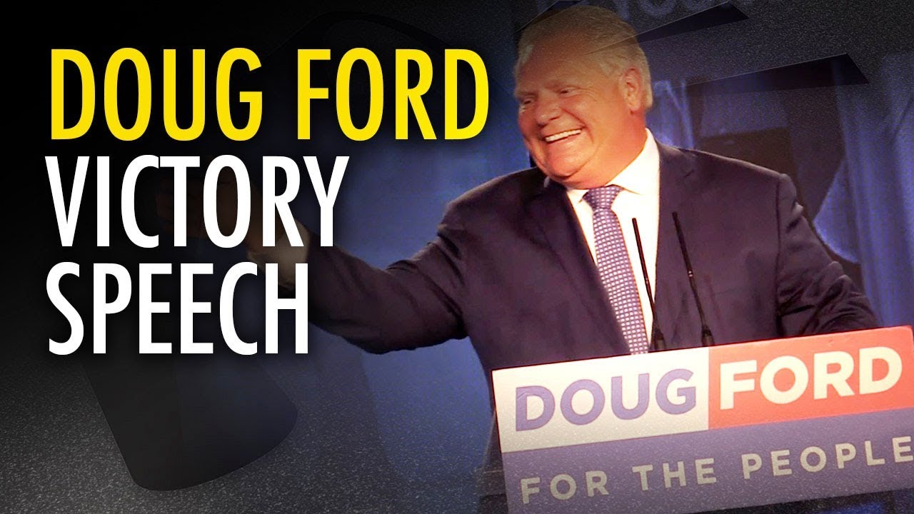 Doug Ford Victory speech: &ldquo;We have delivered a government that is FOR the people&rdquo;