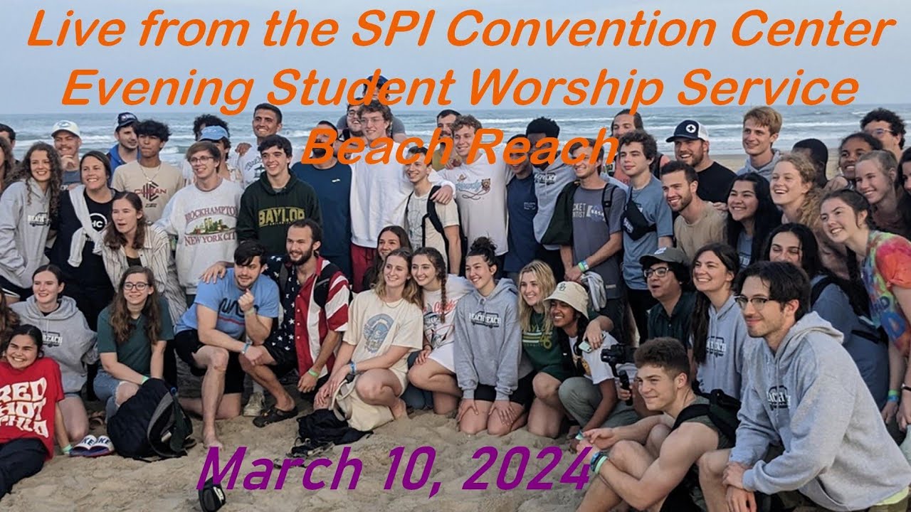 Beach Reach Evening Student Worship Service, March 10, 2024, 6:30 p.m.