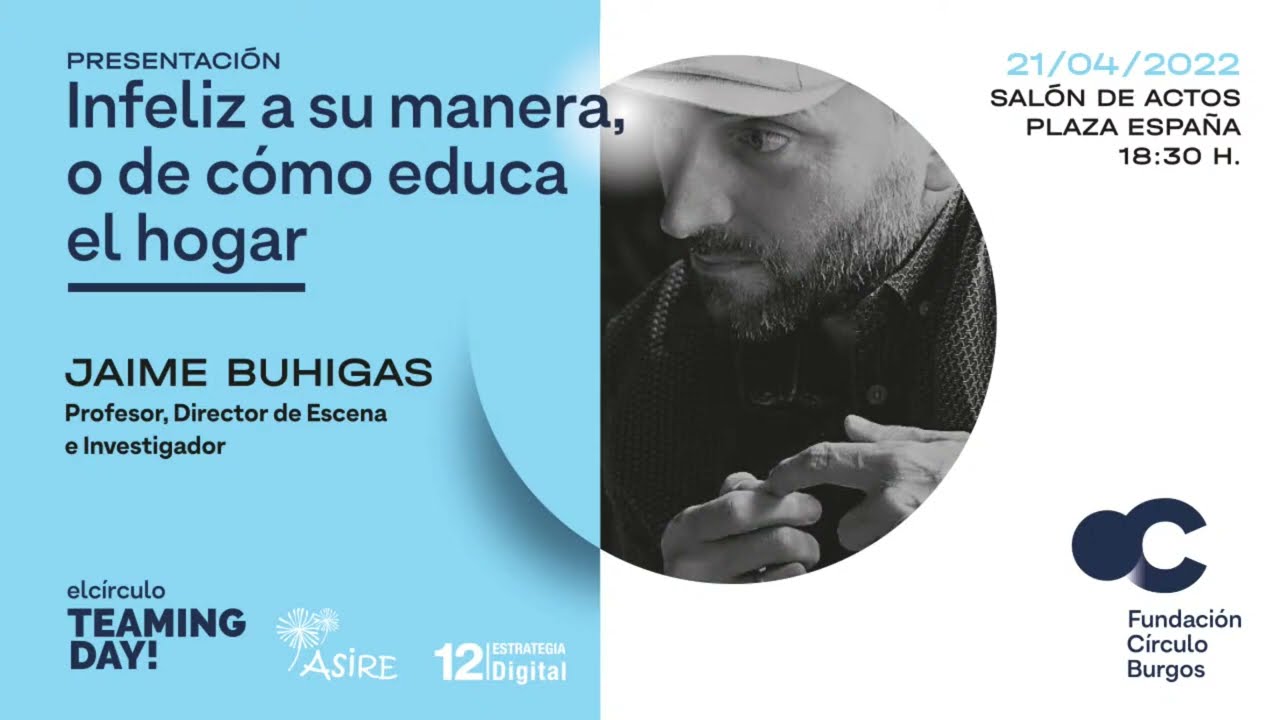 INFELIZ A SU MANERA, o de cómo educa el hogar. Conferencia de Jaime Buhigas con Nuevo Futuro Burgos