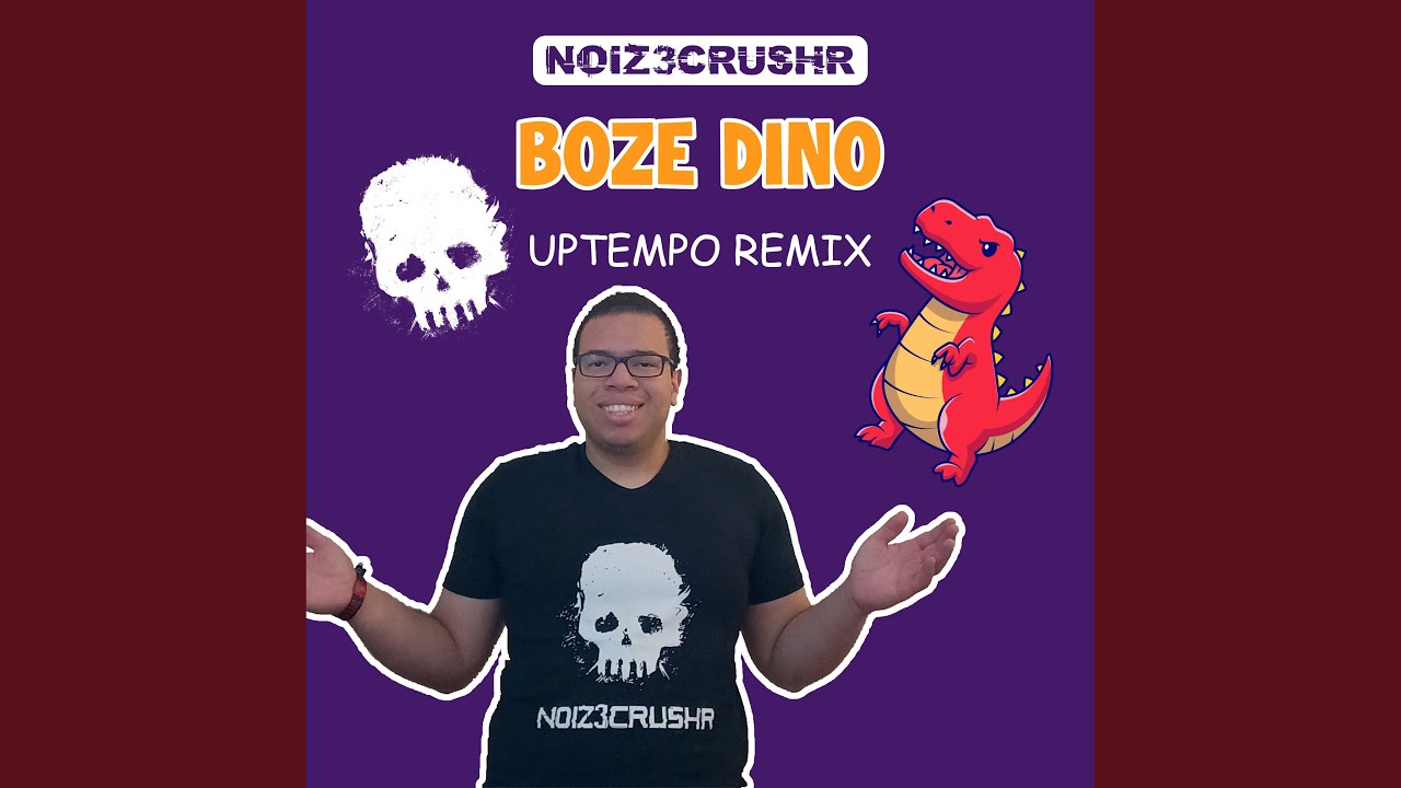 Boze Dino (NOIZ3CRUSHR Uptempo Remix)