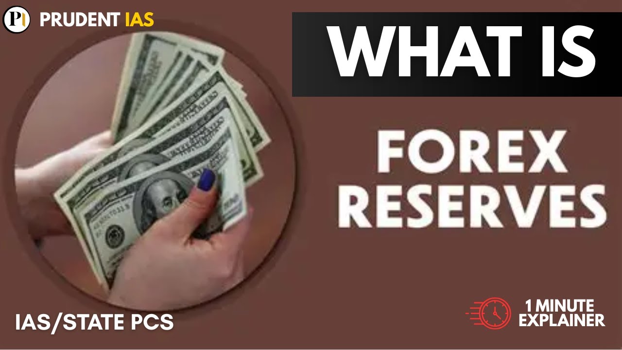 What is Forex Reserve | Meaning, Importance and Role in Indian Economy | UPSC/STATE PCS