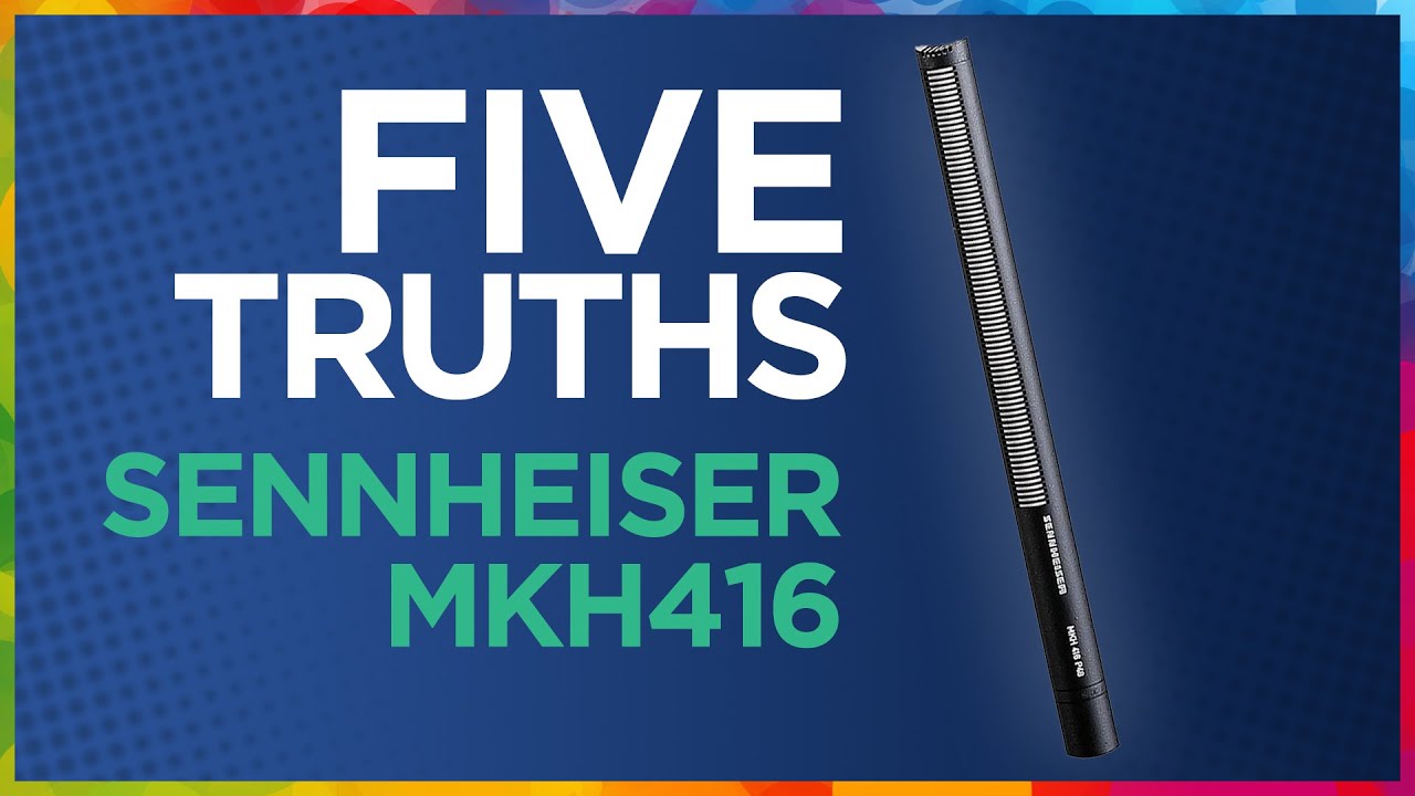 Five TRUTHS of the Sennheiser MKH 416
