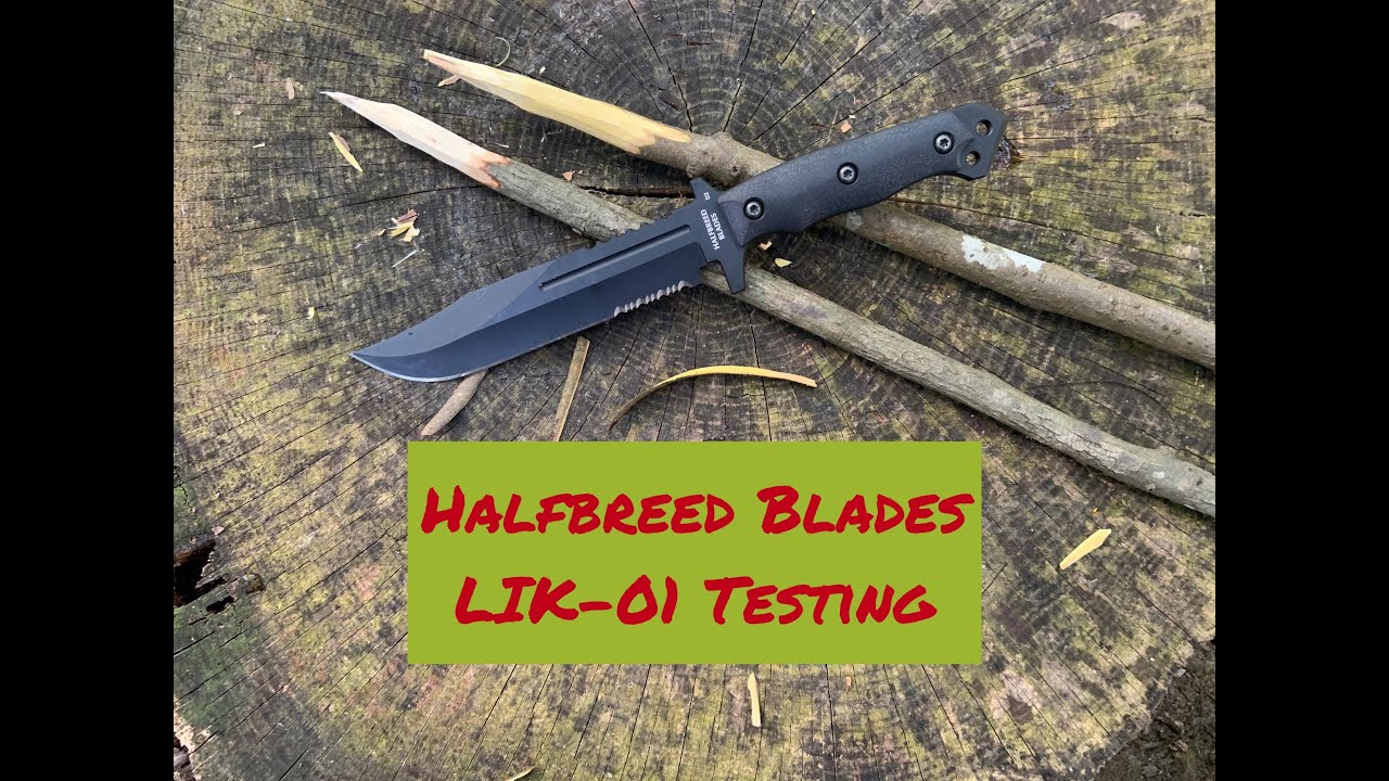 Halfbreed Blades LIK-01 Testing