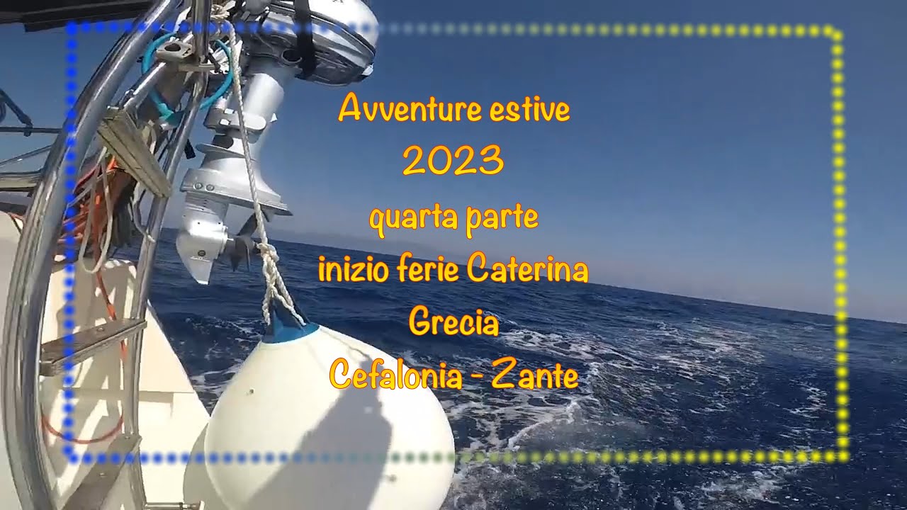 Estate 2023 in Barca a Vela 4 episodio Isole Grache Ioniche Cefalnia  e Zante