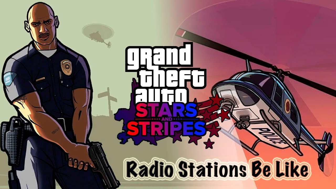GTA Stars & Stripes radio stations be like all 3 parts merged